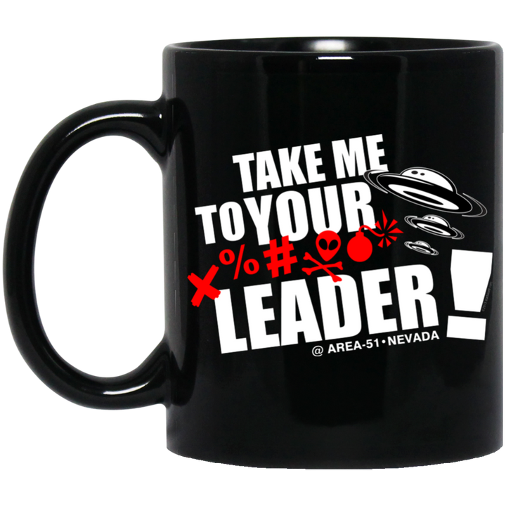 Take Me To Your Leader - UFO  11 oz. Black Mug - Area 51 UFO Souvenirs Gifts T-Shirts